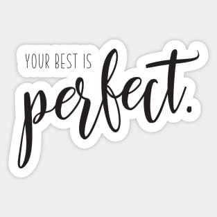 Your Best is Perfect Sticker